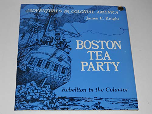 Stock image for Boston Tea Party, Rebellion in the Colonies (Adventures in Colonial America) for sale by Wonder Book