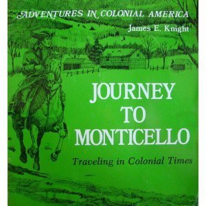 Imagen de archivo de Journey to Monticello : Traveling in Colonial Times a la venta por Better World Books