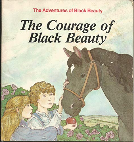 Imagen de archivo de The Courage of Black Beauty (Anna Sewell's The Adventures of Black Beauty, No. 3) a la venta por Wonder Book