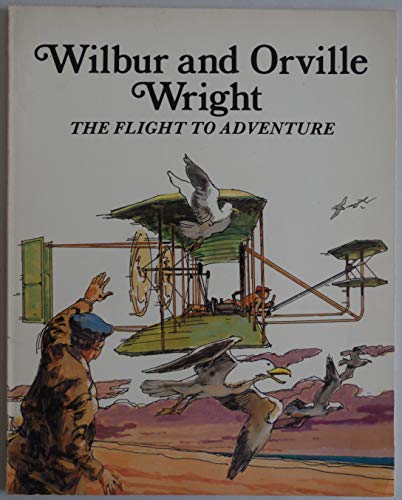 Beispielbild fr Wilbur and Orville Wright, The Flight to Adventure zum Verkauf von Wonder Book