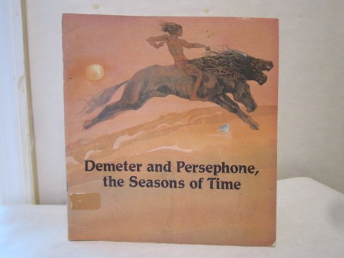 Beispielbild fr Demeter and Persephone : The Seasons of Time zum Verkauf von Better World Books