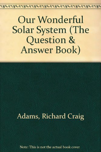 Beispielbild fr Our Wonderful Solar System (The Question & Answer Book) zum Verkauf von SecondSale