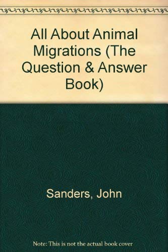 Imagen de archivo de All About Animal Migrations (The Question & Answer Book) a la venta por Wonder Book