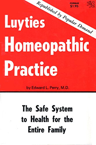 Stock image for Luyties Homeopathic Practice: A Homeopathic Medical Book for Family Use for sale by Reliant Bookstore