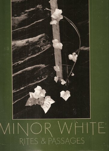 Imagen de archivo de Minor White, Rites & Passages His photographs accompanied by excerpts from his diaries and letters a la venta por Carl Blomgren Fine Books ABAA