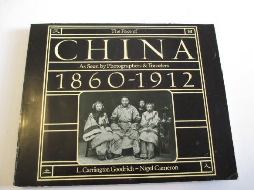 Stock image for The Face of China As Seen by Photographers and Travelers, 1860-1912 for sale by OwlsBooks