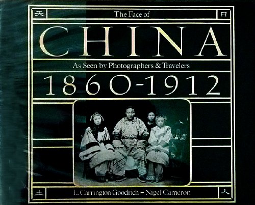 Beispielbild fr The Face of China as Seen by Photographers & Travelers, 1860-1912 zum Verkauf von Books From California