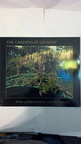 Beispielbild fr The Gardens at Giverny: A View of Monet's World by Stephen Shore zum Verkauf von medimops