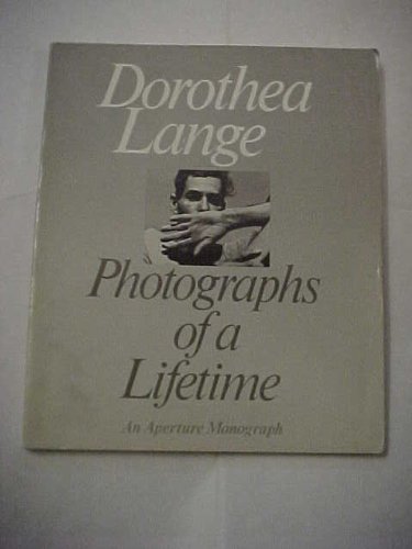 Dorothea Lange: Photographs of a Lifetime - Dorothea Lange