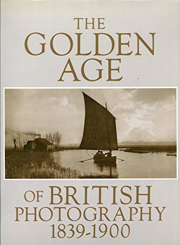 Beispielbild fr Golden Age of British Photography 1839-1900: Photographs from the Victoria and Albert Museum, London, With Selections from the Philadelphia Museum of Art, Royal Archives, Windsor Castle, the zum Verkauf von Angus Books