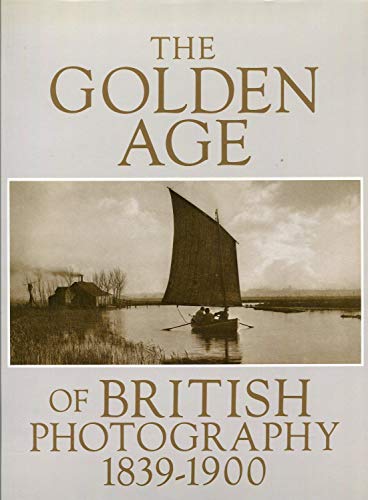 Imagen de archivo de The Golden Age of British Photography, 1839-1900 a la venta por HPB-Emerald