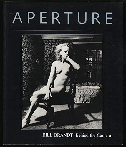 Stock image for Bill Brandt: Behind the Camera: Aperture 99 for sale by ThriftBooks-Atlanta