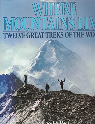 Stock image for Where Mountains Live: Twelve Great Treks of the World for sale by Reuseabook