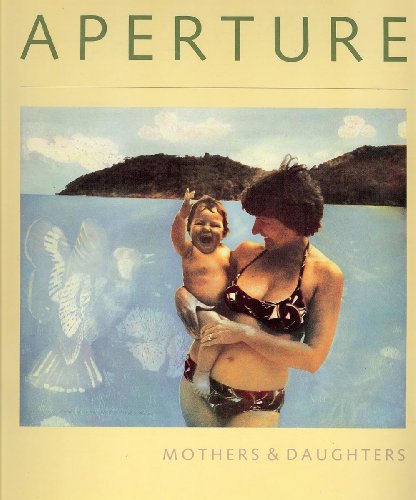 Beispielbild fr Aperture: Mothers & Daughters, That Special Quality/No 107 zum Verkauf von Half Price Books Inc.