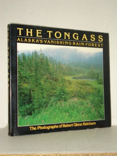 Beispielbild fr The Tongass: Alaska's Vanishing Rain Forest the Photographs of Robert Glenn Ketchum zum Verkauf von West Side Book Shop, ABAA