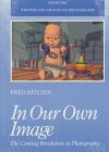 9780893813987: IN OUR OWN IMAGE GEB: The Coming Revolution in Photography (Writers and Artists on Photography)