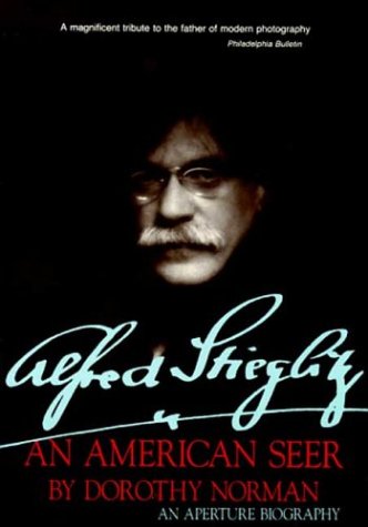 Beispielbild fr Alfred Stieglitz: An American Seer: An Aperture Biography zum Verkauf von Wonder Book