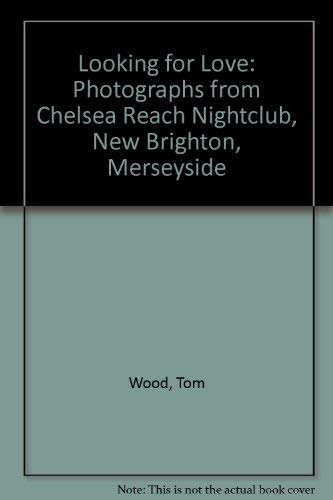 Looking for Love: Photographs from Chelsea Reach Nightclub New Brighton Merseyside