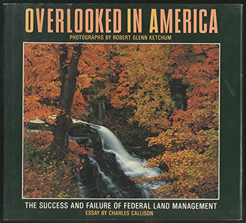 Imagen de archivo de Overlooked in America: The Success and Failure of Federal Land Management a la venta por HPB-Emerald