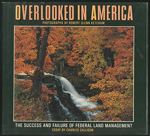 Stock image for Overlooked in America : The Success and Failure of Federal Land Management for sale by Better World Books