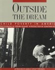 Beispielbild fr Outside the Dream : Child Poverty in America zum Verkauf von Better World Books