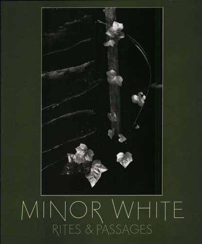 9780893814908: Minor White: Rites and Passages : His Photographs Accompanied by Excerpts from His Diaries and Letters