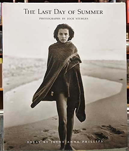 The Last Day of Summer: Photographs by Jock Sturges; Essay by Jayne Anne Phillips.