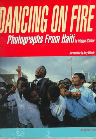 Stock image for Dancing on Fire : Photographs from Haiti for sale by Manchester By The Book