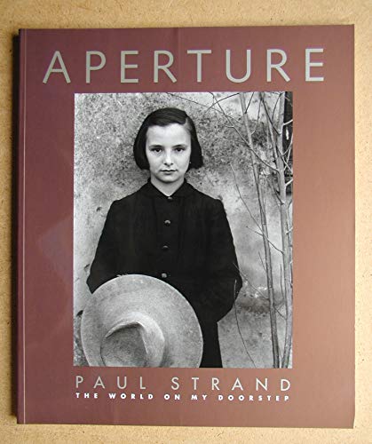 9780893815783: The Paul Strand - the World on My Doorstep: Aperture 135