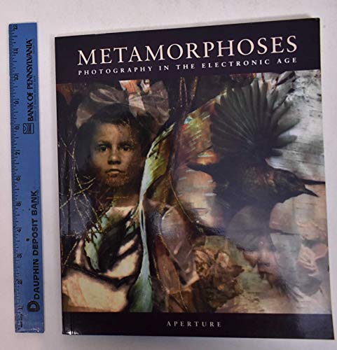 9780893816025: Metamorphoses: Photography in the Electronic Age (APERTURE)