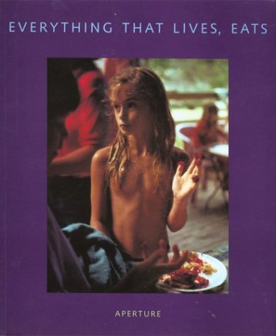 Imagen de archivo de Aperture~Everything That Lives, Eats a la venta por BookEnds Bookstore & Curiosities