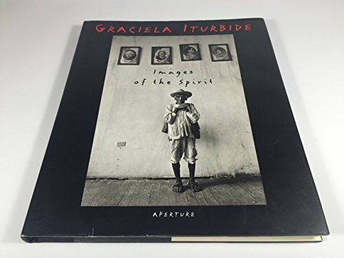 Images of the Spirit: Photographs of Graciela Iturbide