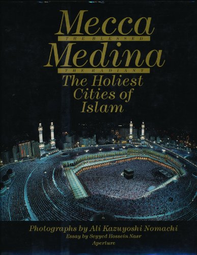 Beispielbild fr Mecca, The Blessed, Medina, The Radiant: The Holiest Cities of Islam zum Verkauf von SecondSale