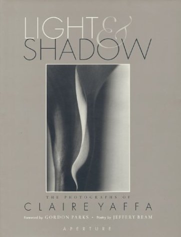 Light and Shadow: The Photographs of Claire Yaffa. Foreword By Gordon Parks. Poetry By Jeffery Beam