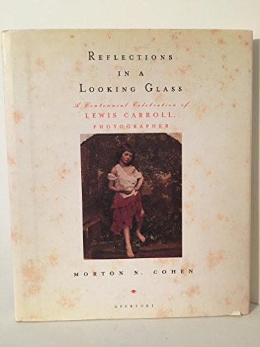 9780893817961: Reflections in a Looking Glass: A Centennial Celebration of Lewis Carroll, Photographer