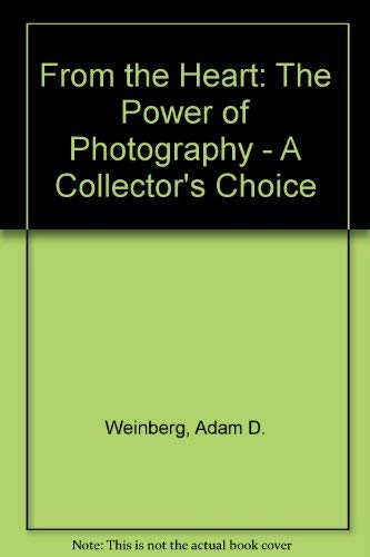 Beispielbild fr From the Heart: The Power of Photography - A Collector's Choice zum Verkauf von HPB-Emerald