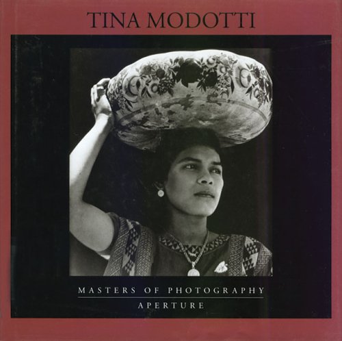 Beispielbild fr Tina Modotti: Masters of Photography Series (Aperture Masters of Photography) zum Verkauf von Prior Books Ltd