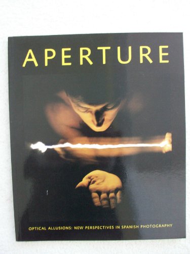 Stock image for Aperture, Number 155, Spring, 1999: Optical Allusions: New Perspectives in Spanish Photography for sale by W. Lamm