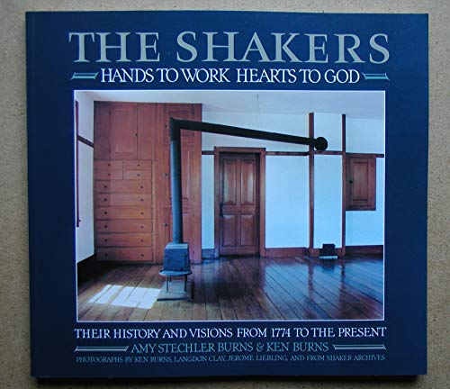 Stock image for The Shakers, Hands to Work, Hearts to God : The History and Visions of the United Society of Believers in Christ's Second Appearing from 1774 to the Present for sale by Better World Books