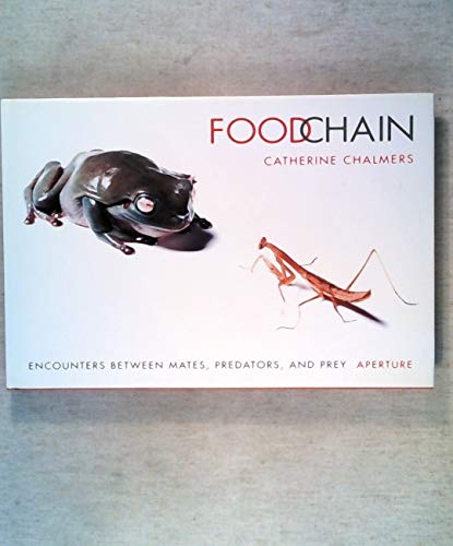 Imagen de archivo de FoodChain: Encounters Between Mates, Predators, and Prey. a la venta por Wittenborn Art Books