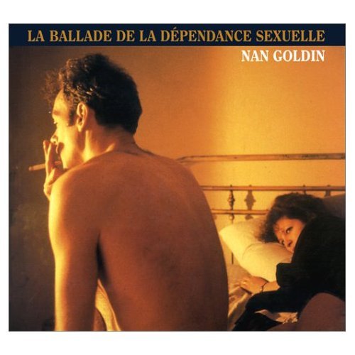 La Ballade de la dÃ©pendance sexuelle (9780893819866) by [???]