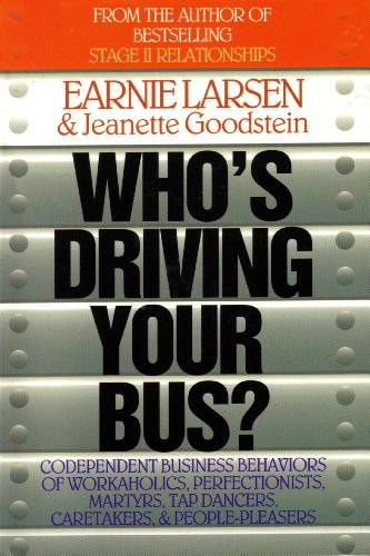 Beispielbild fr Who's Driving Your Bus: Codependent Business Behaviors of Workaholics, Perfectionists, Martyrs, Tap Dancers, Caretakers, and People Pleasers zum Verkauf von Wonder Book