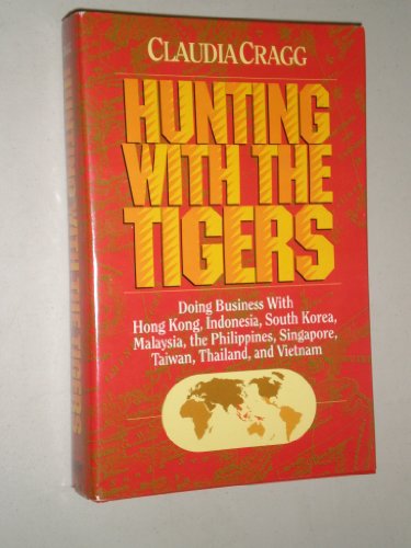 9780893842048: Hunting With the Tigers: Doing Business With Hong Kong, Indonesia, South Korea, Malaysia, the Philippines, Singapore, Taiwan, Thailand, and Vietnam