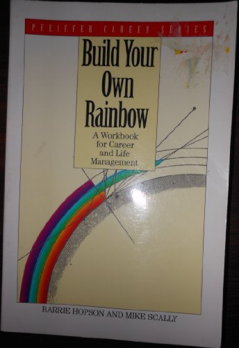 Imagen de archivo de Build Your Own Rainbow: A Workbook for Career and Life Management a la venta por ThriftBooks-Dallas