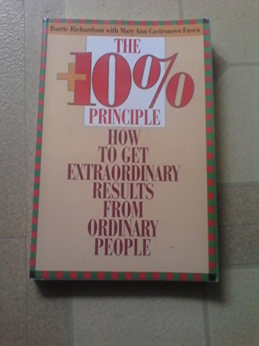 Stock image for The Plus 10 Percent Principle : How to Get Extraordinary Results from Ordinary People for sale by Better World Books