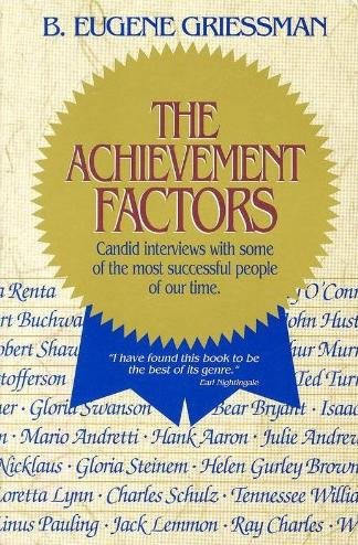 Imagen de archivo de The Achievement Factors: Candid Interviews with Someof the Most Successful People of Our Time a la venta por ThriftBooks-Atlanta