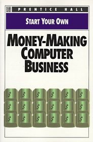 Beispielbild fr Start Your Own Money Making Computer Business zum Verkauf von Wonder Book