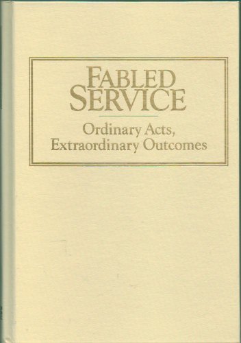 Beispielbild fr Fabled Service: Ordinary Acts, Extraordinary Outcomes (WARREN BENNIS EXECUTIVE BRIEFING SERIES) zum Verkauf von Wonder Book