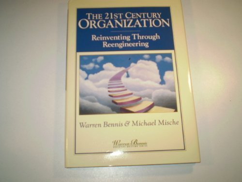 Stock image for The 21st Century Organization: Reinventing Through Reengineering (Warren Bennis Executive Briefing Series) for sale by Wonder Book