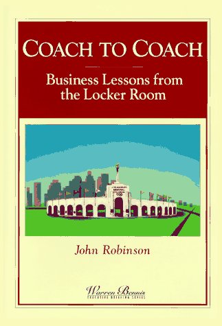 Coach to Coach: Business Lessons from the Locker Room (WARREN BENNIS EXECUTIVE BRIEFING SERIES)